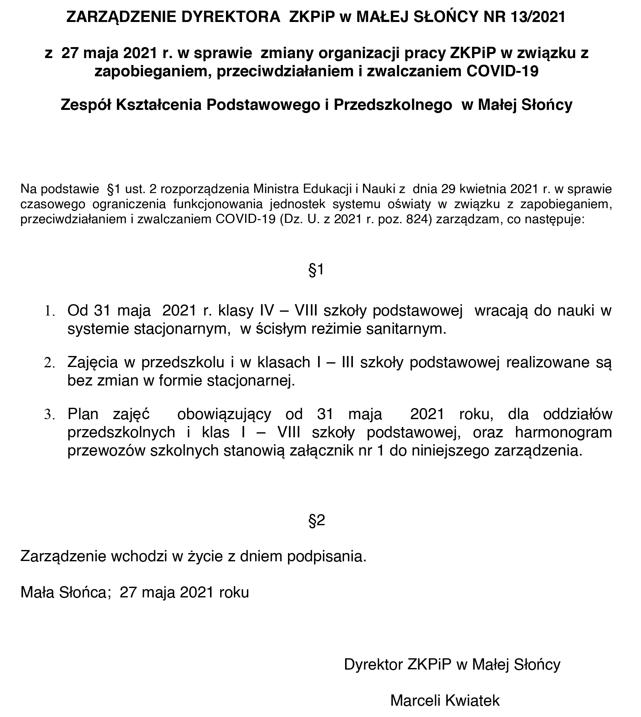 ZARZĄDZENIE DYREKTORA ZKPiP w MAŁEJ SŁOŃCY NR 13/2021 z 27 maja 2021 r. w sprawie zmiany organizacji pracy ZKPiP w związku z zapobieganiem, przeciwdziałaniem i zwalczaniem COVID-19 Zespół Kształcenia Podstawowego i Przedszkolnego w Małej Słońcy