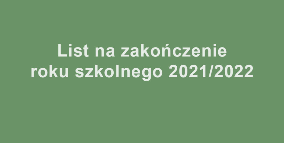 List na zakończenie roku szkolnego 2021/2022