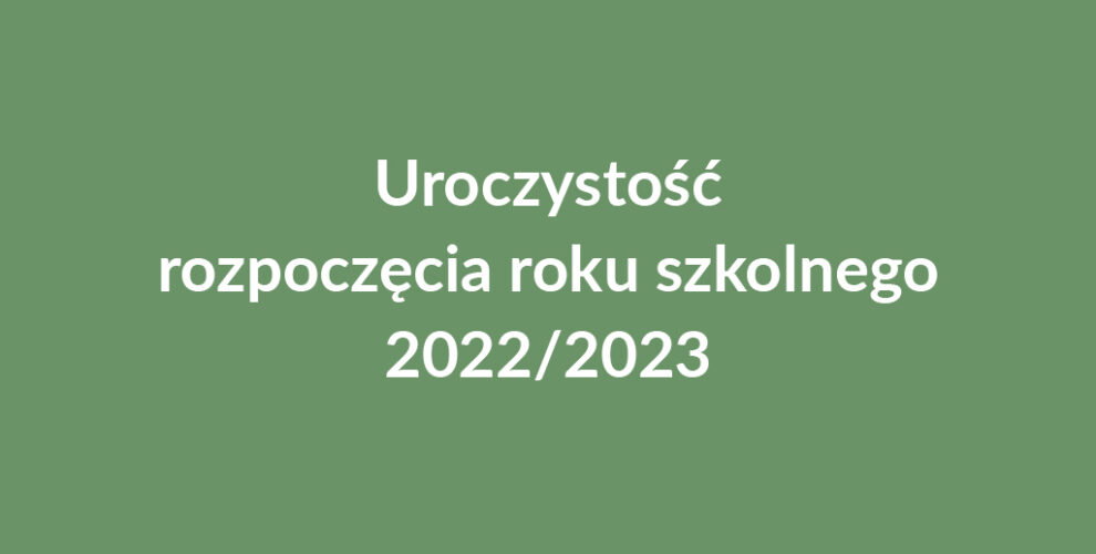 Uroczystość rozpoczęcia roku szkolnego 2022/2023